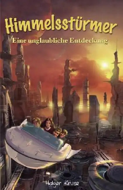 Himmelsstürmer: Eine unglaubliche Entdeckung by Toston, Guillermo