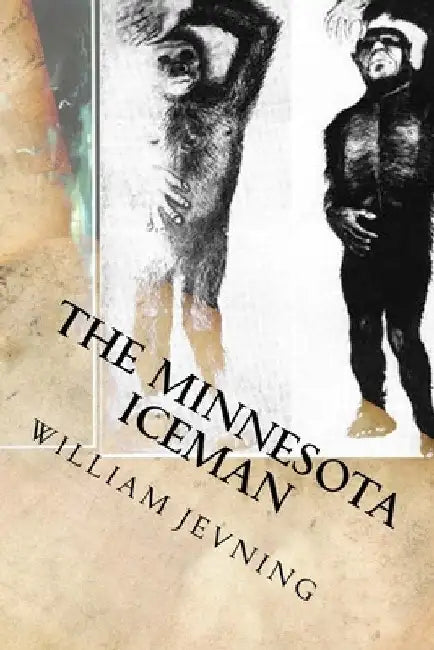 The Minnesota Iceman by William Jevning