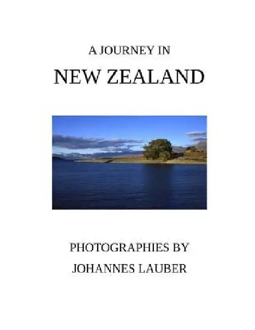 A Journey in New Zealand by Johannes Lauber