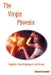 The Virgin Phoenix: Virginity: from Mythology to the Present by Richard Goodall