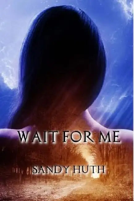 Wait for Me by Sandy Huth
