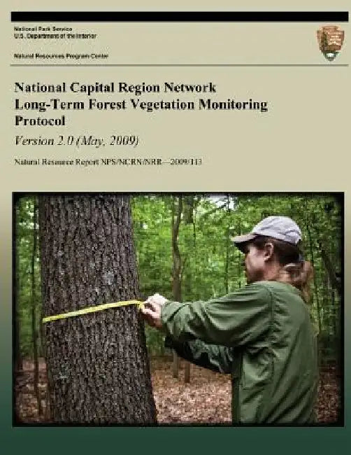 National Capital Region Network Long-Term Forest Vegetation Monitoring Protocol Version 2.0 by National Park Service