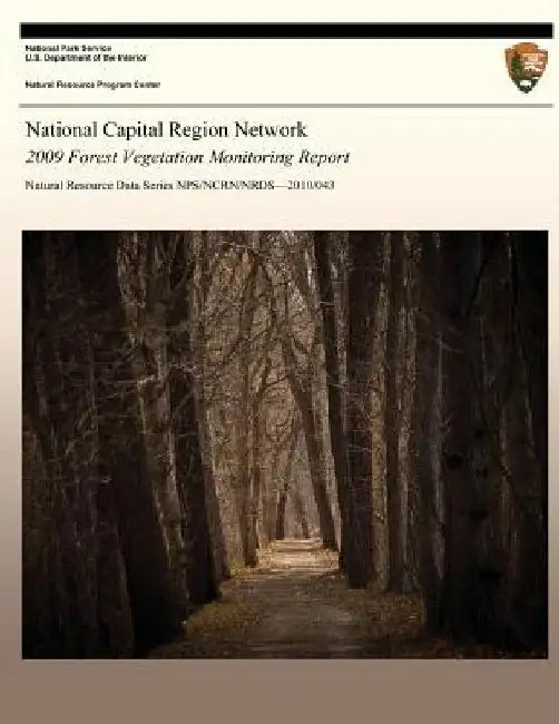 National Capital Region Network 2009 Forest Vegetation Monitoring Report by National Park Service