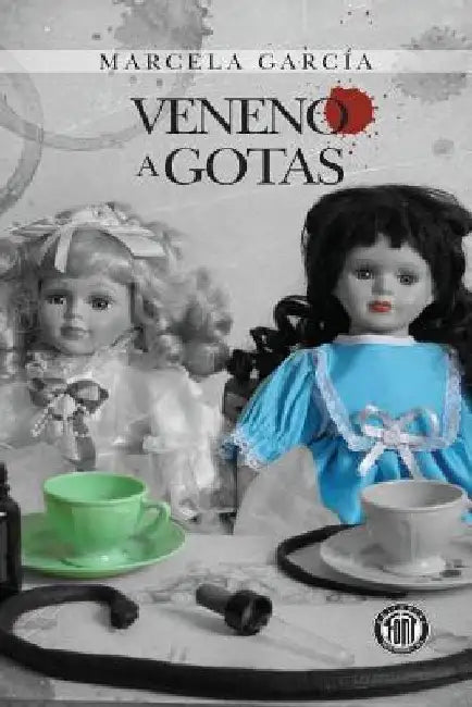 Veneno a Gotas by Garcia, Marcela