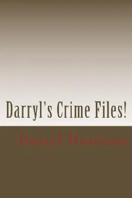 Darryl's Crime Files by Darryl L. Harrison