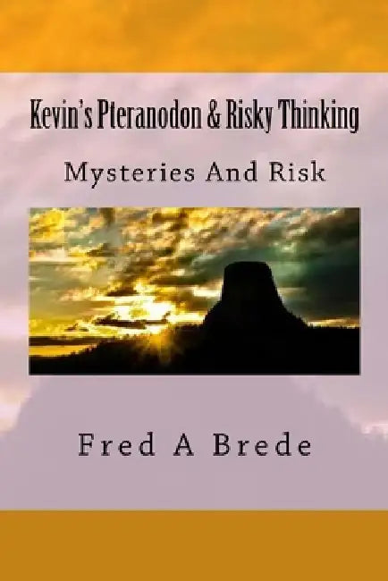 Kevin's Pteranodon & Risky Thinking by Fred a. Brede