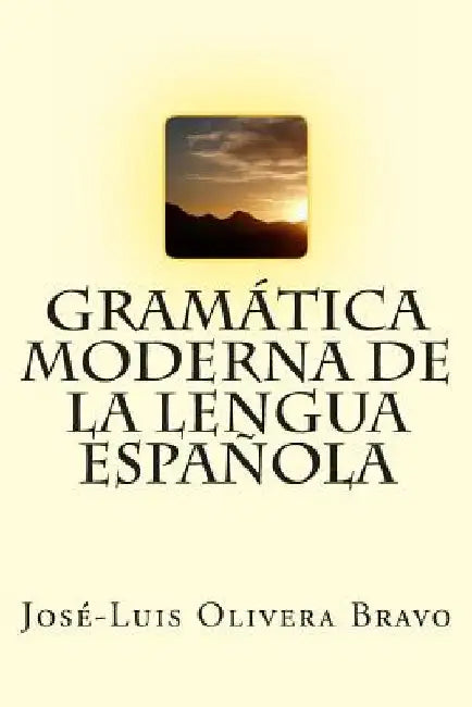 Gramática Moderna de la Lengua Espanola by Bravo, Jose-Luis Olivera