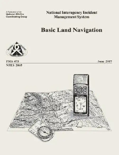 Basic Land Navigation: National Interagency Incident Management System by National Wildfire Coordinating Group