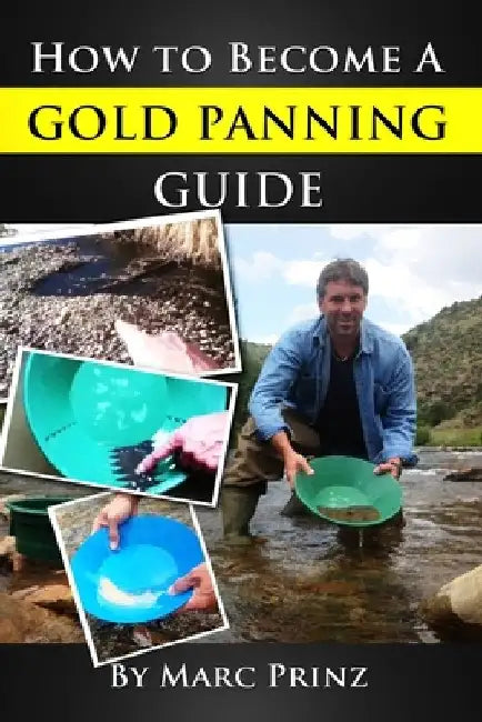 How To Become A Gold Panning Guide by Marc Prinz