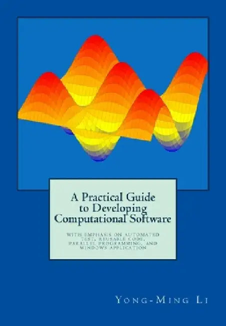 A Practical Guide to Developing Computational Software by Yong-Ming Li