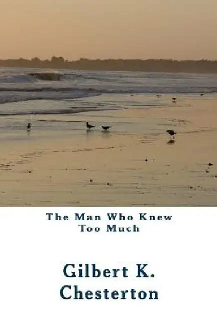 The Man Who Knew Too Much by Gilbert K. Chesterton
