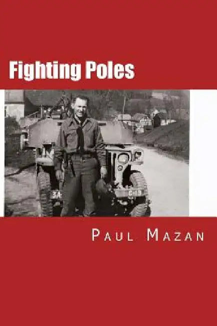 Fighting Poles: We Do Not Ask For Freedom, We Fight by Raymond Wilson