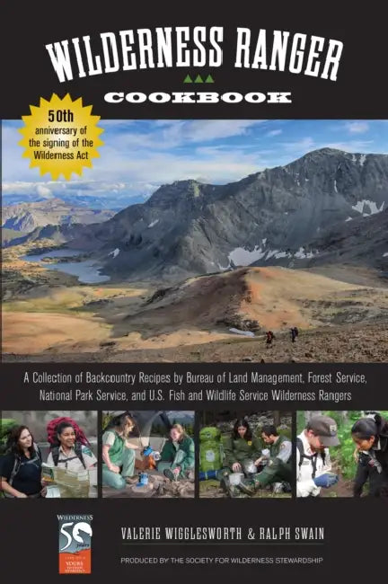 Wilderness Ranger Cookbook: A Collection of Backcountry Recipes by Bureau of Land Management, Forest Service, National Park Service, and U.S. Fish and by Ralph Swain