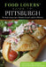 Food Lovers' Guide to(R) Pittsburgh: The Best Restaurants, Markets & Local Culinary Offerings by Sarah Sudar
