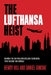 The Lufthansa Heist: Behind the Six-Million-Dollar Cash Haul That Shook the World by Henry Hill