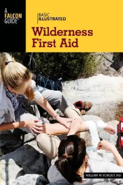 Basic Illustrated Wilderness First Aid by William W. Forgey