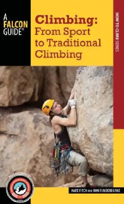 Climbing: From Sport to Traditional Climbing by Nate Fitch