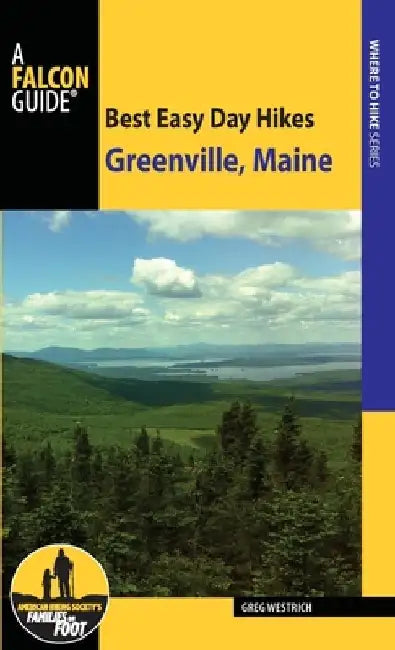 Best Easy Day Hikes Greenville, Maine by Greg Westrich