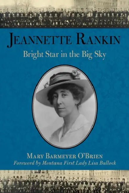 Jeannette Rankin: Bright Star in the Big Sky by Mary Barmeyer O'Brien
