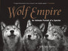 Wolf Empire: An Intimate Portrait of a Species by Scott Ian Barry