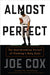 Almost Perfect: The Heartbreaking Pursuit of Pitching's Holy Grail by Joe Cox, Jim Bunning