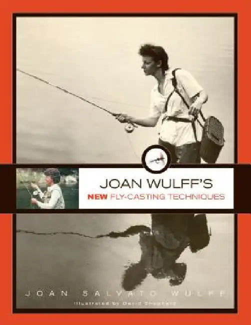 Joan Wulff's New Fly-Casting Techniques by Wulff, Joan