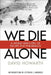 We Die Alone: A WWII Epic of Escape and Endurance by David Howarth