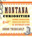 Montana Curiosities: Quirky Characters, Roadside Oddities & Offbeat Fun by Ednor Therriault