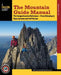 The Mountain Guide Manual: The Comprehensive Reference--From Belaying to Rope Systems and Self-Rescue by Marc Chauvin