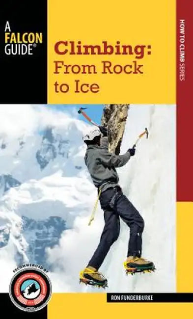 Climbing: From Rock to Ice by Nate Fitch