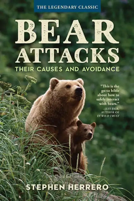 Bear Attacks: Their Causes and Avoidance by Stephen Herrero