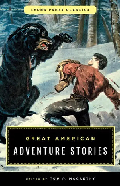 Great American Adventure Stories: Lyons Press Classics by Tom McCarthy