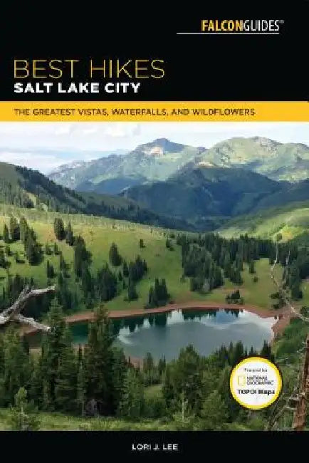 Best Hikes Salt Lake City by Lori J. Lee
