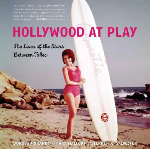 Hollywood at Play: The Lives of the Stars Between Takes by Stephen X. Sylvester
