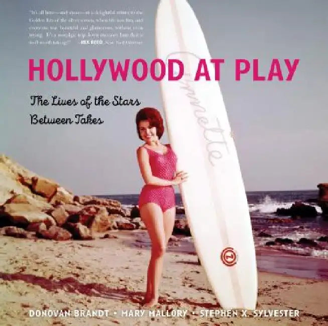 Hollywood at Play: The Lives of the Stars Between Takes by Stephen X. Sylvester