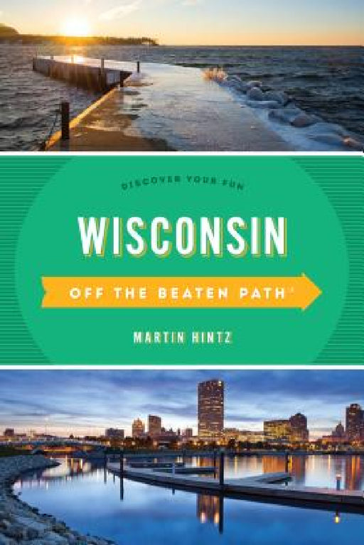 Wisconsin Off the Beaten Path(R): Discover Your Fun by Martin Hintz, Pam Percy