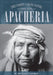 Apacheria: True Stories of Apache Culture 1860-1920 by W. Michael Farmer