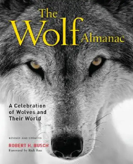Wolf Almanac: A Celebration of Wolves and Their World by Robert Busch