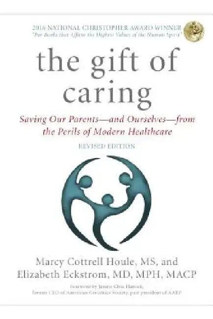 The Gift of Caring: Saving Our Parents from the Perils of Modern Healthcare by Marcy Cottrell Houle