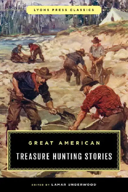 The Greatest Treasure Hunting Stories Ever Told by Lamar Underwood