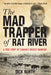 Mad Trapper of Rat River: A True Story of Canada's Biggest Manhunt by Dick North