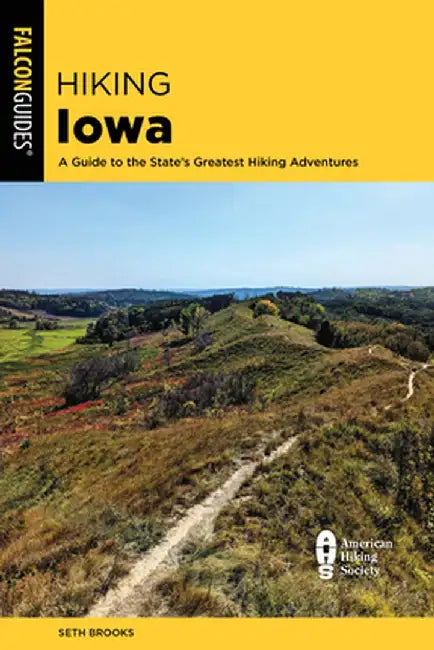 Hiking Iowa: A Guide to the State's Greatest Hiking Adventures by Elizabeth Hill