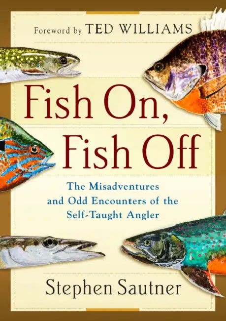 Fish On, Fish Off by Stephen Sautner, Ted Williams