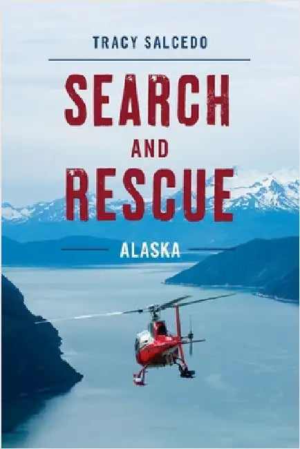 Search and Rescue Alaska by Salcedo, Tracy