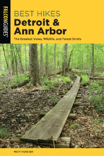 Best Hikes Detroit and Ann Arbor by Matt Forster