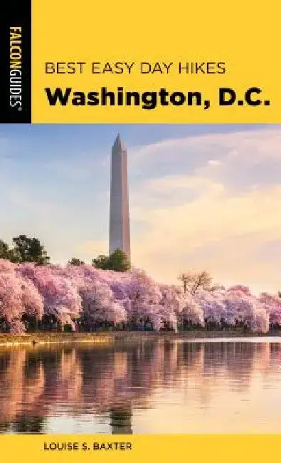 Best Easy Day Hikes Washington, D.C. by Louise S. Baxter