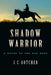 Shadow Warrior: A Novel of the Old West by J. C. Gotcher