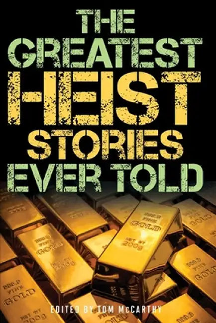 The Greatest Heist Stories Ever Told by Tom McCarthy