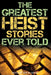 The Greatest Heist Stories Ever Told by Tom McCarthy