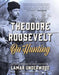 Theodore Roosevelt on Hunting, Revised and Expanded by Lamar Underwood
